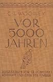 Image de Vor 5000 Jahren. Die Ausgrabungen von Ur und die Geschichte der Sumerer. . Mit 10 Textabbi