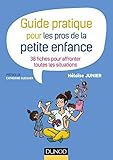 Guide pratique pour les pros de la petite enfance - 38 fiches pour affronter toutes les situations
