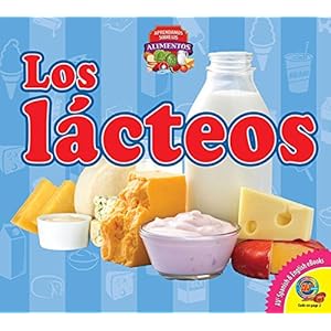 Los Lacteos (Dairy) (Aprendamos Sobre Los Alimentos (Let's Learn about Food))
