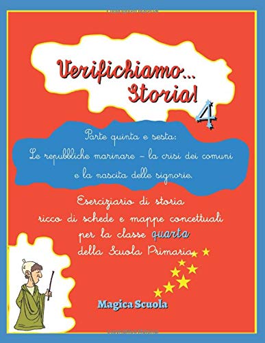 Verifichiamo... Storia! 4 : eserciziario di storia ricco di schede e mappe concettuali per la classe quarta della Scuola Primaria