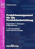 Projektmanagement für die Produktentwicklung: Strategien - Erfolgsfaktoren - Organisation (Kontakt & Studium) by