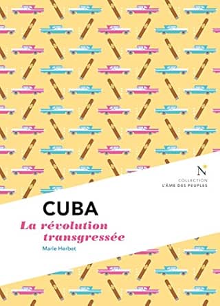 Cuba La Revolution Transgressee L Ame Des Peuples Ebook Herbet Marie Des Peuples L Ame Amazon Fr