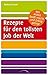 Rezepte für den tollsten Job der Welt: Wie Arbeit Spaß macht und Erfolg gelingt by Barbara Forster