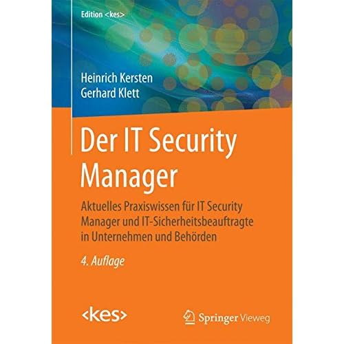 Der IT Security Manager: Aktuelles Praxiswissen für IT Security Manager und IT-Sicherheitsbeauftragte in Unternehmen und Behörden (Edition )