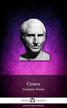 Delphi Complete Works Of Cicero Illustrated Delphi Ancient Classics Book 23 Ebook Marcus