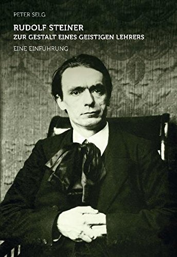 Rudolf Steiner - zur Gestalt eines geistigen Lehrers: Eine Einführung