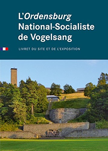 Télécharger L'ordensburg National-socialiste De Vogelsang: Livret Du Site Et De L'exposition PDF Ebook En Ligne