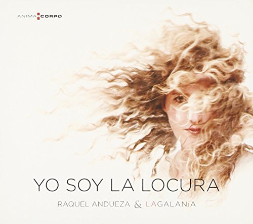 Raquel Andueza: Yo Soy La Locura ; Andueza, Baena, Pitzl
