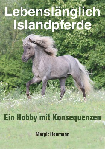 Download Lebenslänglich Islandpferde: Ein Hobby mit Konsequenzen Download Lebenslänglich Islandpferde: Ein Hobby mit Konsequenzen