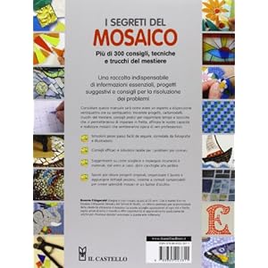 I segreti del mosaico. Più di 200 consigli, tecniche e trucchi del mestiere