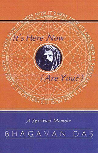 Bhagavan DasIt's Here Now (Are You?): A Spiritual Memoir