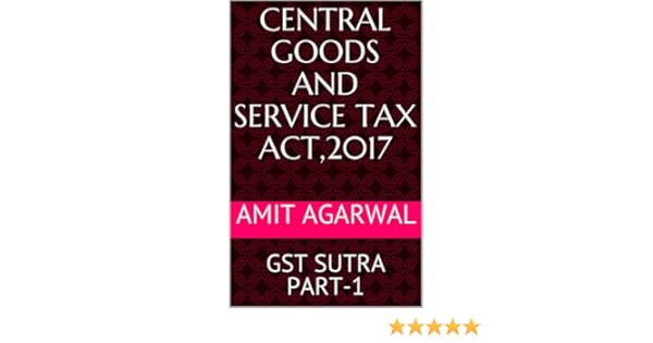 Central Goods And Service Tax Act2017 Gst Sutra Part 1 - 