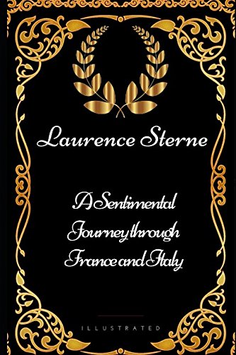 A Sentimental Journey through France and Italy: By Laurence Sterne - Illustrated