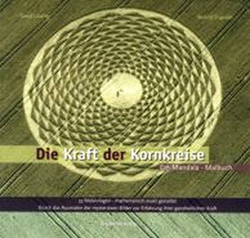 Die Kraft der Kornkreise: Ein Mandala-Malbuch. 33 Ausmalvorlagen - mathematisch exakt gestaltet
