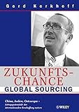 Zukunftschance Global Sourcing: China, Indien, Osteuropa - Ertragspotenziale der internationalen Beschaffung nutzen by Gerd Kerkhoff