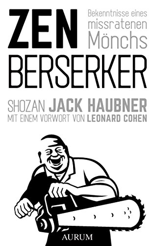 Download Zen Berserker: Bekenntnisse eines missratenen Mönchs