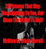 Image de 23 Pictures That May Mean Nothing To You, But Mean The World To Me!! (English Edition)