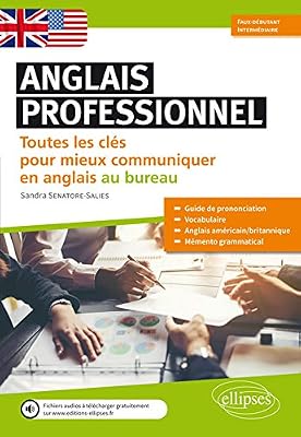 Anglais professionnel. Toutes les clés pour mieux communiquer en anglais au bureau. Débutants et faux-débutants. A1-A2 (Avec fichier audio)