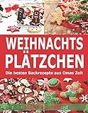 Weihnachtsplätzchen: Die besten Backrezepte aus Omas Zeit by Alina Schmidt