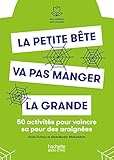 Image de La petite bête va pas manger la grande!: 50 exercices pour vaincre sa peur des araignées