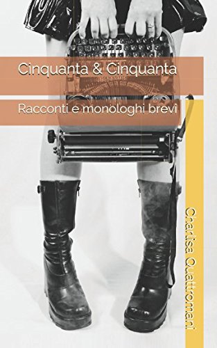 Cinquanta & Cinquanta: Racconti e monologhi brevi