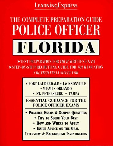 Police Officer Exam: Florida: Complete Preparation Guide by Learning Express Editors (1996-01-01)