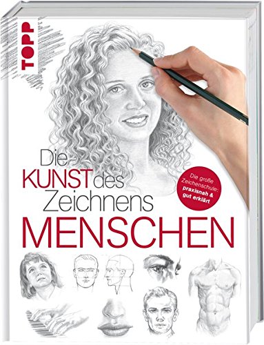 Download Die Kunst des Zeichnens - Menschen: Die große Zeichenschule: praxisnah & gut erklärt Download Die Kunst des Zeichnens - Menschen: Die große Zeichenschule: praxisnah & gut erklärt