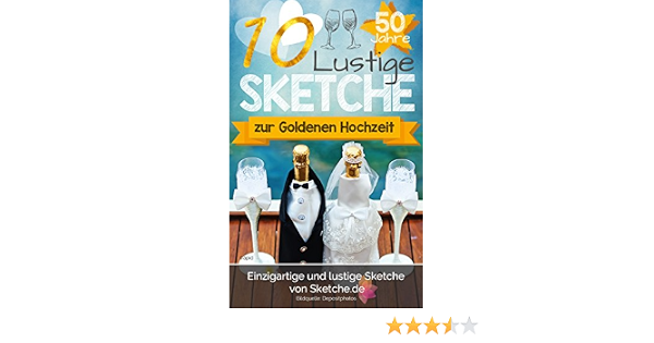 10 Lustige Sketche Zur Goldenen Hochzeit Einzigartige Und Buhnenstucke Goldhochzeit German Edition Ebook Medien Gmbh Ivb Neue Amazon In Kindle Store 