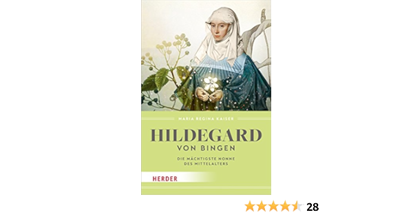 Hildegard Von Bingen Die Machtigste Nonne Des Mittelalters Ebook Kaiser Maria Regina Amazon De Kindle Shop