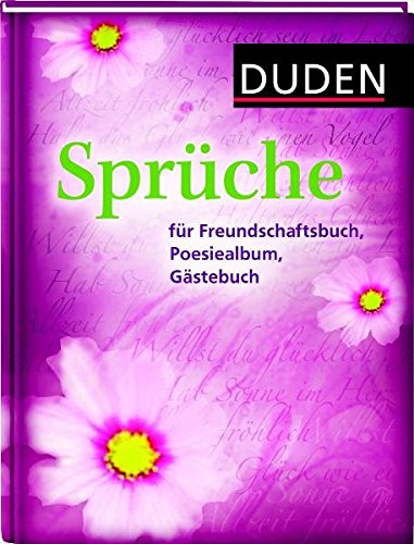 Download Duden - Sprüche für Freundschaftsbuch, Poesiealbum, Gästebuch: 350 klassische, humorvolle, traditionelle Sprüche und Weisheiten