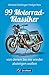 Nachschlagewerk Motorrad Klassiker: 99 Motorrad-Klassiker, von denen Sie nie wieder absteigen wollen, das ideale Handbuch zu Oldtimer und Youngtimer der internationaler Motorradmarken by 