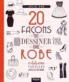 Image de 20 façons de dessiner une robe et 44 autres fabuleux articles de mode