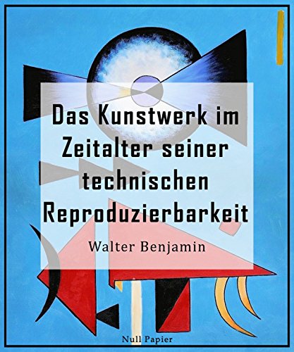 Download Das Kunstwerk im Zeitalter seiner technischen Reproduzierbarkeit: Dritte, autorisierte letzte Fassung, 1939 (Sachbücher bei Null Papier) Download Das Kunstwerk im Zeitalter seiner technischen Reproduzierbarkeit: Dritte, autorisierte letzte Fassung, 1939 (Sachbücher bei Null Papier)