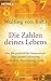 Die Zahlen deines Lebens: Was die persönliche Numerologie über deinen Lebensweg und deine Bestimmung verrät by 