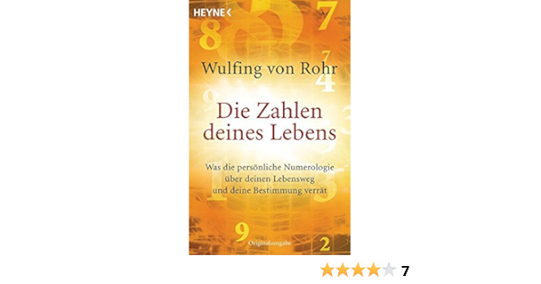 Die Zahlen Deines Lebens Was Die Personliche Numerologie Uber Deinen Lebensweg Und Deine Bestimmung Verrat Amazon De Rohr Wulfing Von Bucher