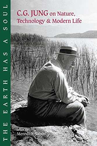 The Earth Has a Soul: C.G.Jung's Writings on Nature, Technology and Modern Life