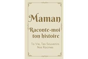 Maman Raconte-Moi ton Histoire: Livre à compléter par sa mère pour connaître son histoire, sa vie et ses souvenirs | Cadeau original fête des mères, anniversaire, noël