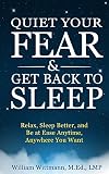 Image de Quiet Your Fear & Get Back to Sleep: Relax, Sleep Better, and Be at Ease Anytime, Anywhere You Want (English Edition)