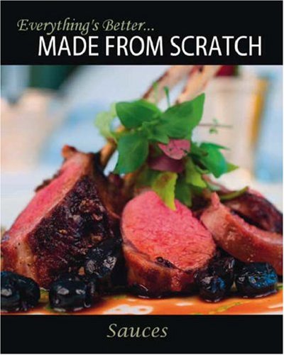 Everything's Better... Made from Scratch: Sauces francais Everything's Better... Made from Scratch: Sauces francais
