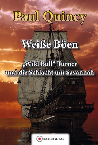 Download Weiße Böen: Wild Bull Turner und die Schlacht um Savannah (William Turner - Seeabenteuer 5) Download Weiße Böen: Wild Bull Turner und die Schlacht um Savannah (William Turner - Seeabenteuer 5)