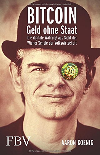 Download BITCOIN - Geld ohne Staat: Die digitale Währung aus Sicht der Wiener Schule der Volkswirtschaft Download BITCOIN - Geld ohne Staat: Die digitale Währung aus Sicht der Wiener Schule der Volkswirtschaft