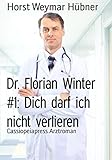 Cover zum Buch Dr: Florian Winter #1. Dich darf ich ...