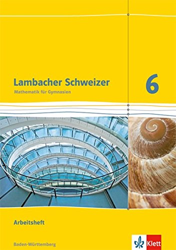 Lambacher Schweizer Mathematik 6. Ausgabe Baden-Württemberg: Arbeitsheft plus Lösungsheft Klasse 6 (Lambacher Schweizer. Ausgabe für Baden-Württemberg ab 2014)