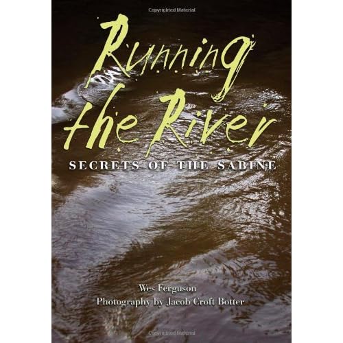Running the River: Secrets of the Sabine (River Books, Sponsored by The Meadows Center for Water and the Environment, Texa) by Wes Ferguson (2014-02-27)