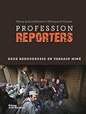 Profession reporters. Deux baroudeuses en terrain