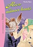 Alice, Tome 3 : Alice au manoir hanté