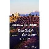 Das Glück der blauen Stunde: Roman