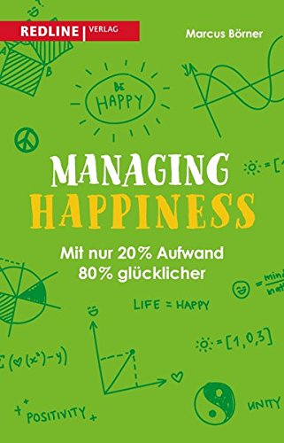 Download Managing Happiness: Mit nur 20% Aufwand 80% glücklicher Download Managing Happiness: Mit nur 20% Aufwand 80% glücklicher