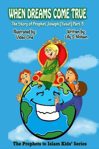 When Dreams Come True: The Story Of Prophet Joseph (Yusuf) Part Three: Volume 13 (The Prophets To Islam Series For Children)