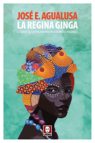 Download La regina Ginga: e come gli africani inventarono il mondo Download La regina Ginga: e come gli africani inventarono il mondo